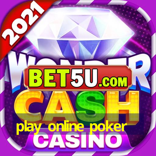 play online poker